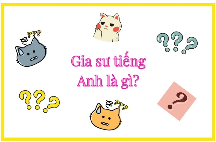 Gia sư tiếng Anh là gì? English Tutors là gì?